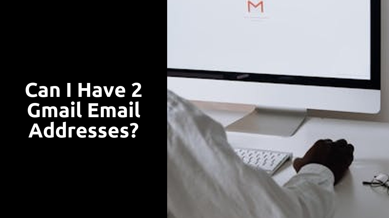 Can I have 2 Gmail email addresses?